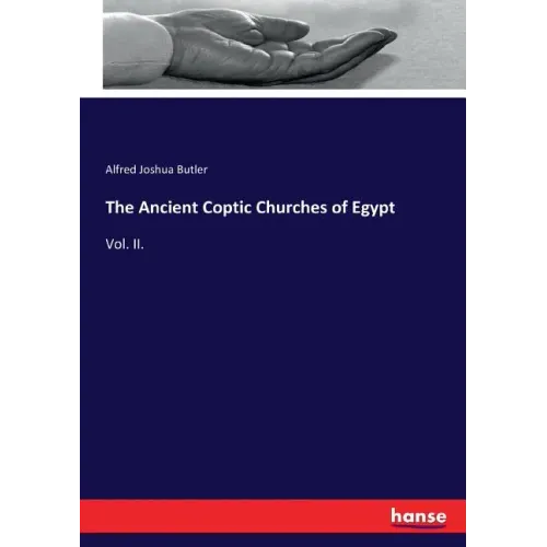 The Ancient Coptic Churches of Egypt: Vol. II.