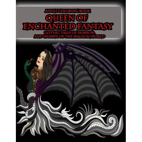 Adult Coloring Book Queen of Enchanted Fantasy Gothic Tales of Horror: and Women of the Magical World
