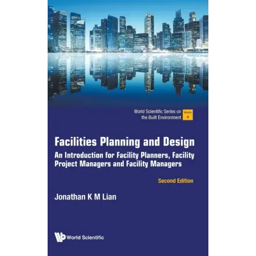 Facilities Planning and Design: An Introduction for Facility Planners, Facility Project Managers and Facility Managers (Second Edition)