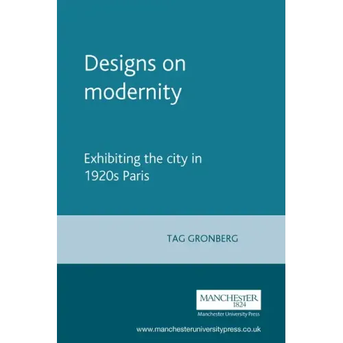 Designs on Modernity: Exhibiting the City in 1920s Paris