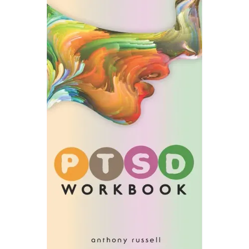 PTSD Workbook: Self-Help Techniques for Overcoming Traumatic Stress Symptoms, Anxiety, Anger, Depression, Emotional Trauma