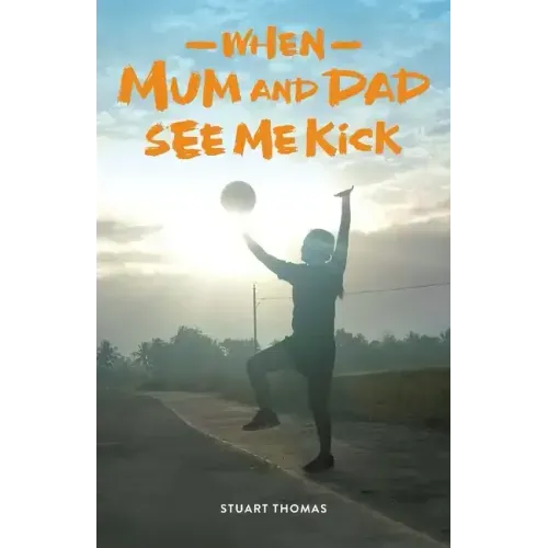 When Mum and Dad See Me Kick