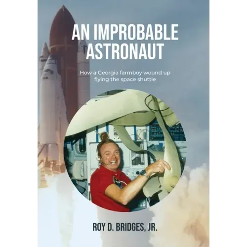An Improbable Astronaut: How a Georgia farmboy wound up flying the space shuttle