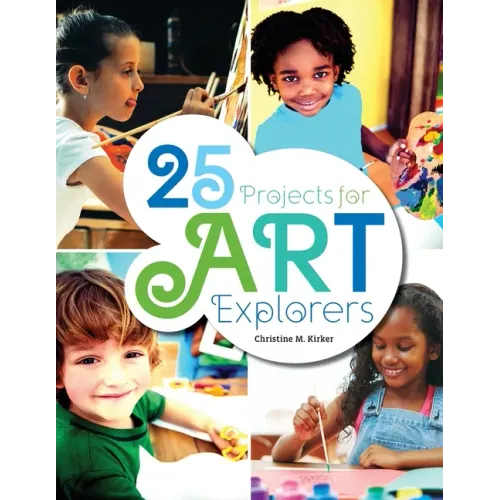 25 Projects for Art Explorers