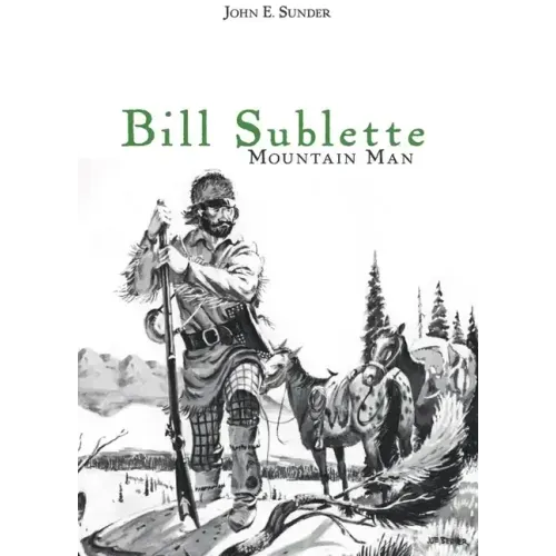 Bill Sublette: Mountain Man