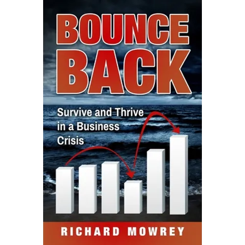 Bounce Back: Survive and Thrive in a Business Crisis