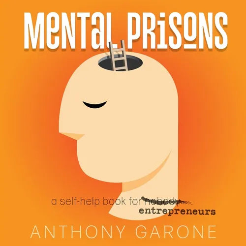Mental Prisons: A Self-help Book for Entrepreneurs