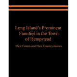 Long Island's Prominent Families in the Town of Hempstead: Their Estates and Their Country Homes - Paperback