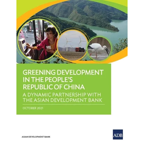 Greening Development in the People's Republic of China: A Dynamic Partnership with the Asian Development Bank