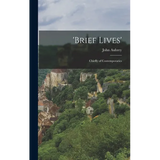 'Brief Lives': Chiefly of Contemporaries - Hardcover