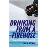 Drinking From a Firehose - Hardcover