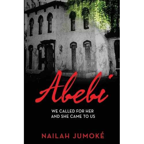Abebi: We Called for Her and She Came to Us