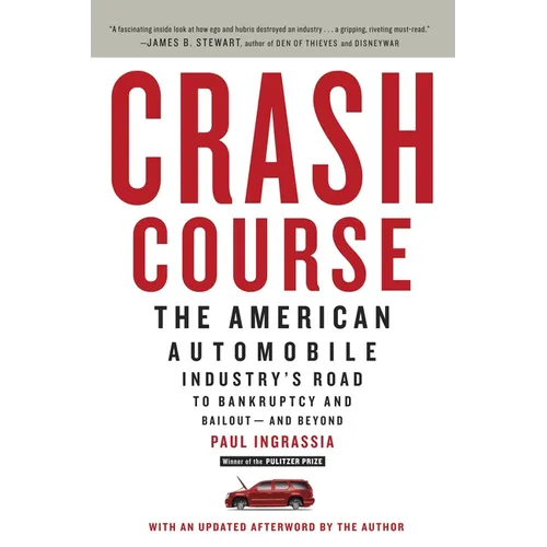 Crash Course: The American Automobile Industry's Road to Bankruptcy and Bailout-and Beyond