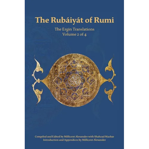 The Rubaiyat of Rumi, The Ergin Translations, Volume 2
