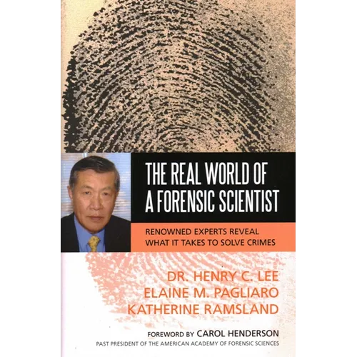 The Real World of a Forensic Scientist: Renowned Experts Reveal What It Takes to Solve Crimes