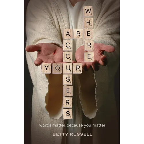 Where are your accusers?: Words matter because you matter