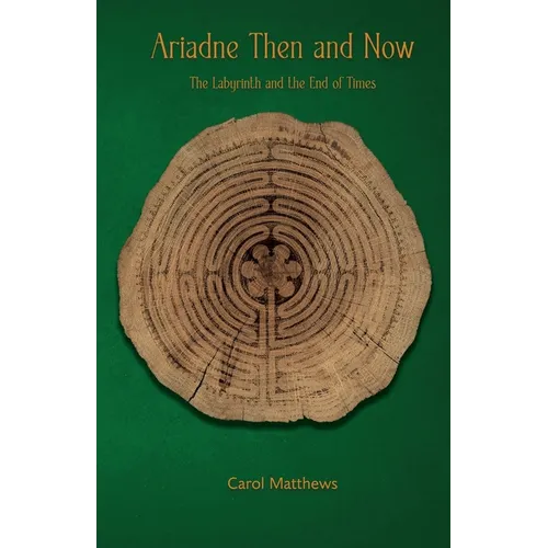 Ariadne Then and Now: The Labyrinth and the End of Times