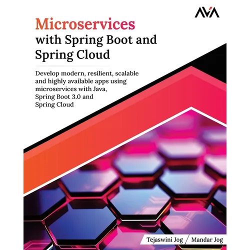 Microservices with Spring Boot and Spring Cloud: Develop modern, resilient, scalable and highly available apps using microservices with Java, Spring B