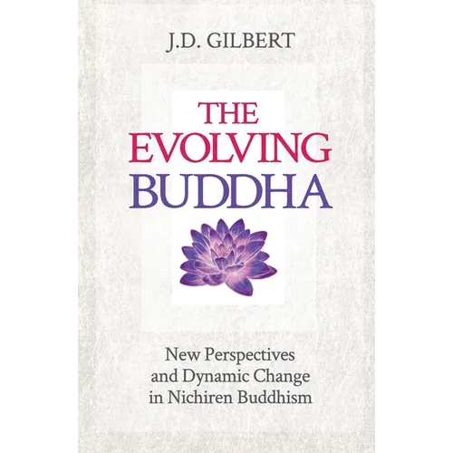 The Evolving Buddha: New Perspectives and Dynamic Change in Nichiren Buddhism (SGI)
