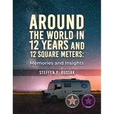 Around the World in 12 Years and 12 Square Meters: Memories and Insights - Paperback