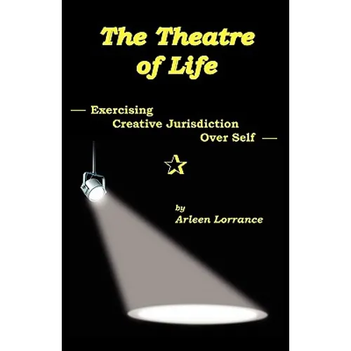 The Theatre of Life: Exercising Creative Jurisdiction Over Self