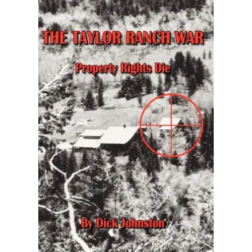 The Taylor Ranch War: Property Rights Die