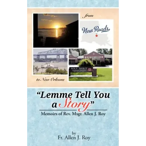 Lemme Tell You a Story: Memoirs of REV. Msgr. Allen J. Roy