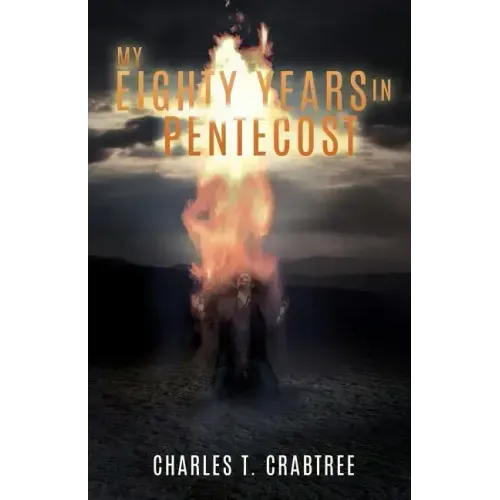 My Eighty Years in Pentecost