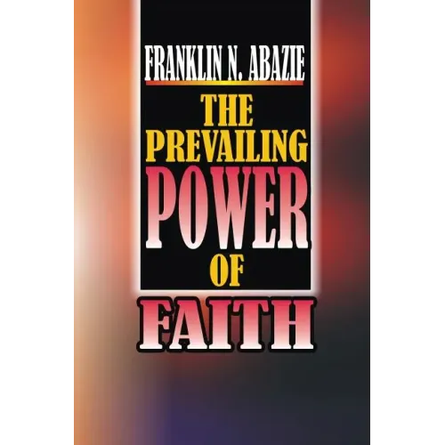 The Power of Prevailing Faith: Faith