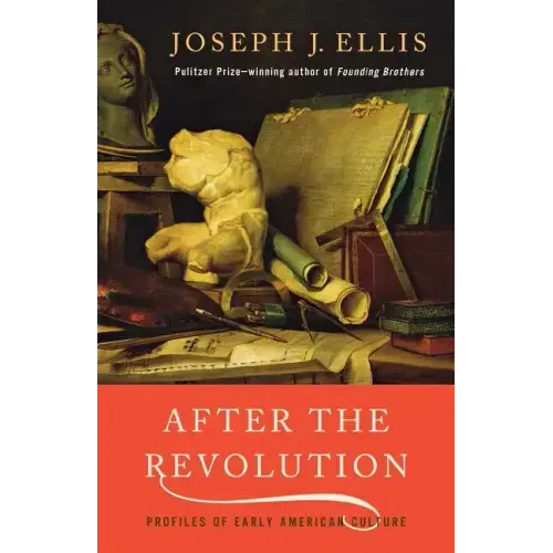 After the Revolution: Profiles of Early American Culture