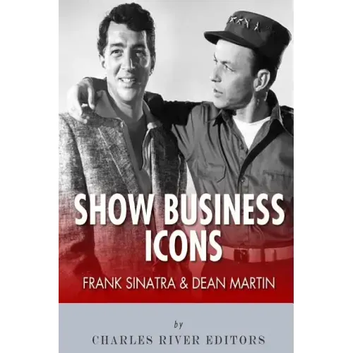 Frank Sinatra & Dean Martin: Show Business Icons