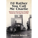 I'd rather you call me Charlie: Reminiscences filled with twists of devilment, devotion and a little danger here and there