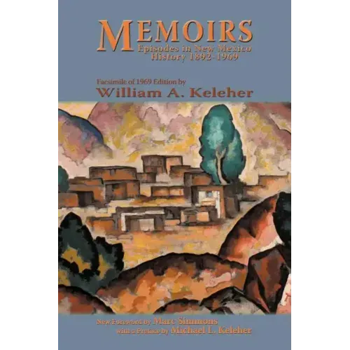 Memoirs, Episodes in New Mexico History, 1892-1969: Facsimile of 1969 Edition