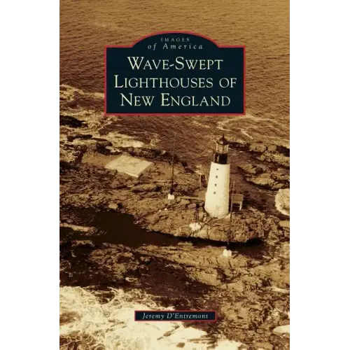 Wave-Swept Lighthouses of New England