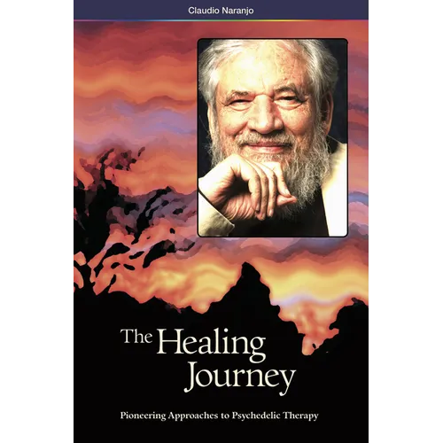 The Healing Journey (2nd Edition): Pioneering Approaches to Psychedelic Therapy