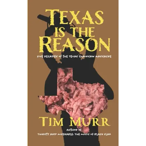 Texas is the Reason: Five Decades of The Texas Chainsaw Massacre