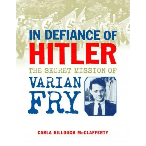 In Defiance of Hitler: The Secret Mission of Varian Fry
