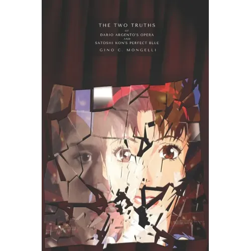 The Two Truths: Of Dario Argento's Opera and Satoshi Kon's Perfect Blue