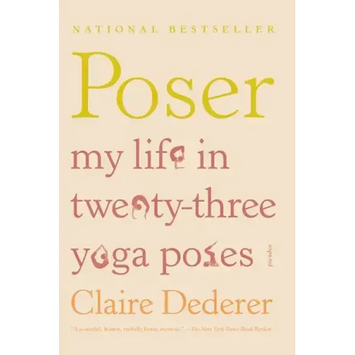 Poser: My Life in Twenty-Three Yoga Poses