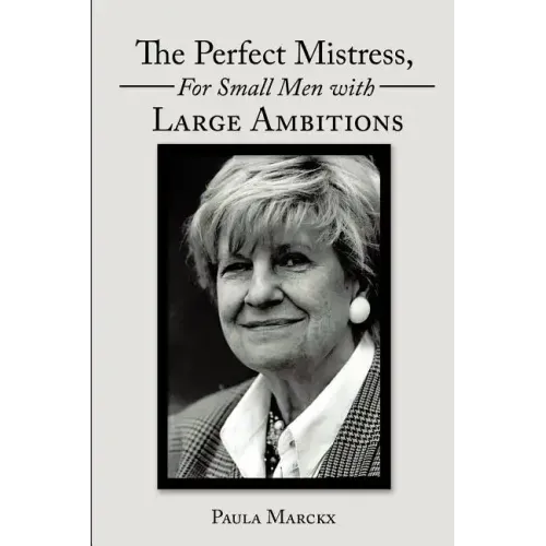 The Perfect Mistress, for Small Men with Large Ambitions