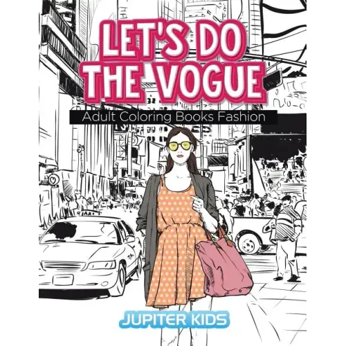 Let's Do The Vogue: Adult Coloring Books Fashion