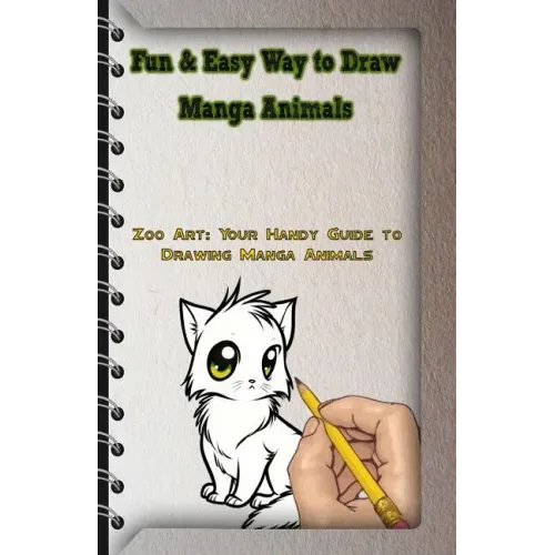 Fun & Easy Way to Draw Manga Animals: Zoo Art: Your Handy Guide to Drawing Manga Animals