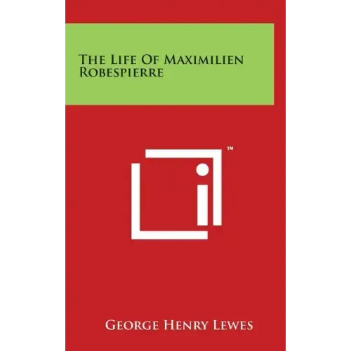 The Life Of Maximilien Robespierre