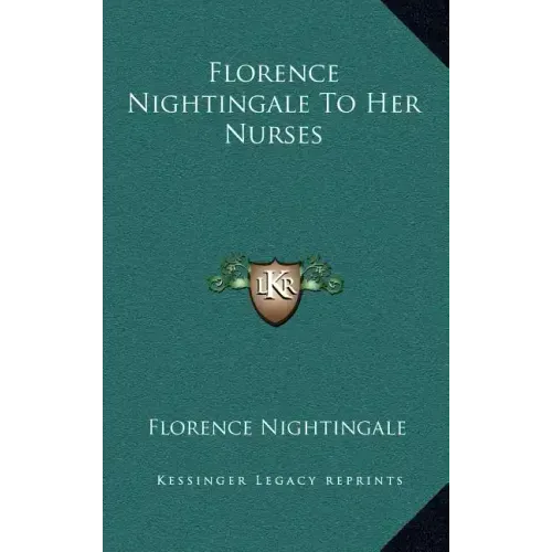 Florence Nightingale to Her Nurses