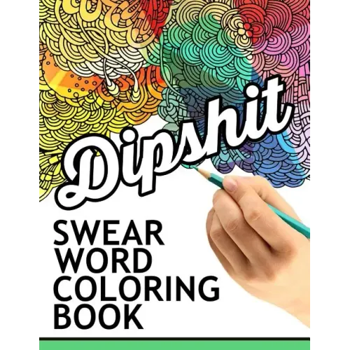 Swear words coloring book: Hilarious Sweary Coloring book For Fun and Stress Relief