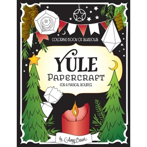 Coloring Book of Shadows: Yule Papercraft for a Magical Solstice