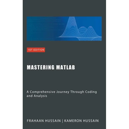 Mastering MATLAB: A Comprehensive Journey Through Coding and Analysis