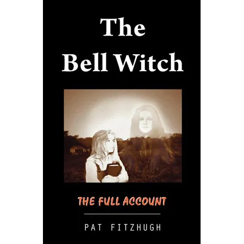 The Bell Witch: The Full Account