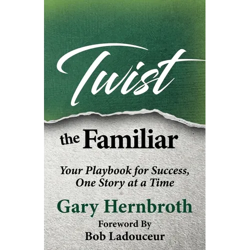 Twist the Familiar: Your Playbook for Success, One Story at a Time