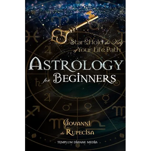 Astrology for Beginners: Stars Hold the Key of Your Life Path
